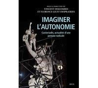 Imaginer l'autonomie Castoriadis, actualité d'une pensée radicale - Collectif - Seuil - broché - Essai