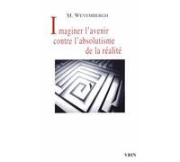Imaginer L'avenir Contre L'absolutisme De La Réalité