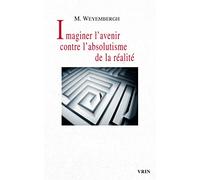 Imaginer l'avenir contre l'absolutisme de la réalité
