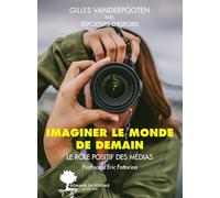 Imaginer le monde de demain Gilles Vanderpooten (Auteur), Eric Fottorino (Postface)