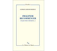 Imaginer recommencer Ce qui nous soulève, 2 - Georges Didi-Huberman - Minuit - broché - Essai
