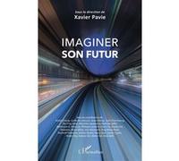 Imaginer son futur Xavier Pavie (Auteur)