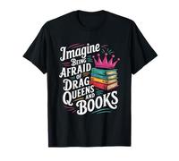 Imaginez avoir peur de Drag Queens And Books LGBT Pride T-Shirt