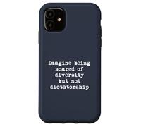 Imaginez Avoir Peur de la diversité et Non de la Dictature Coque pour iPhone 11