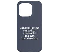Imaginez Avoir Peur de la diversité et Non de la Dictature Coque pour iPhone 15 Pro