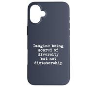 Imaginez Avoir Peur de la diversité et Non de la Dictature Coque pour iPhone 16 Plus