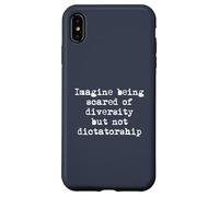 Imaginez Avoir Peur de la diversité et Non de la Dictature Coque pour iPhone XS Max