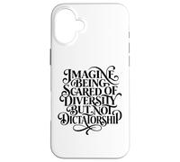 Imaginez Avoir Peur de la diversité mais Pas de la Dictature Coque pour iPhone 16 Plus