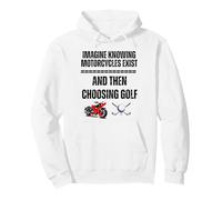 Imaginez Savoir Que Les Motos existent et Ensuite Choisir Le Golf Sweat à Capuche