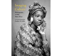 Imaging Culture: Photography in Mali, West Africa