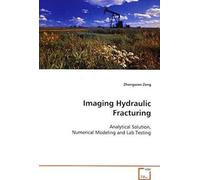 Imaging Hydraulic Fracturing: Analytical Solution, Numerical Modeling And Lab Testing