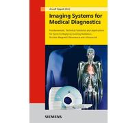 Imaging Systems For Medical Diagnostics: Fundamentals, Technical Solutions And Applications For Systems Applying Ionizing Radiation, Nuclear Magnetic Resonance And Ultrasound