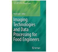 Imaging Technologies And Data Processing For Food Engineers