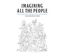 Imagining All the People: Poetry Inspired by the Characters in the Lyrics of the Beatles