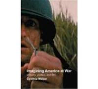 Imagining America at War: Morality, Politics and Film Weber, Cynthia (Auteur)