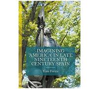 Imagining 'america' In Late Nineteenth Century Spain
