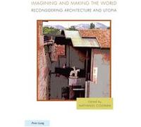 Imagining And Making The World: Reconsidering Architecture And Utopia (Ralahine Utopian Studies) (Paperback) Nathaniel Coleman, (Auteur)