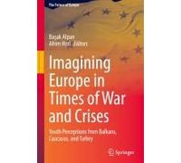 Imagining Europe In Times Of War And Crises