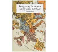 Imagining European Unity Since 1000 Ad