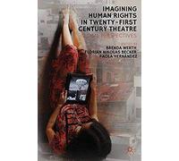Imagining Human Rights In Twenty-First Century Theater