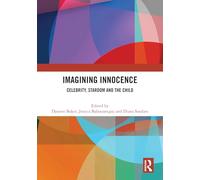 Imagining Innocence: Celebrity, Stardom and the Child