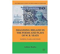 Imagining Ireland In The Poems And Plays Of W. B. Yeats