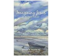 Imagining Jesus In His Own Culture