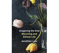 Imagining the End: Mourning and Ethical Life