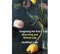 Imagining the End: Mourning and Ethical Life