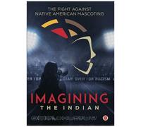 Imagining The Indian: The Fight Against Native American Mascoting [Digital Video Disc]