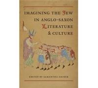 Imagining the Jew in AngloSaxon Literature and Culture Samantha Zacher, (Auteur)