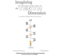 Imagining The Tenth Dimension