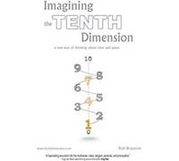 Imagining the Tenth Dimension Rob Bryanton (Auteur)