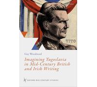 Imagining Yugoslavia in Mid-century British and Irish Writing