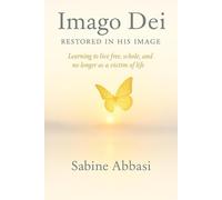 Imago Dei - Restored in His Image: Learning to live free, whole, and no longer as a victim of life