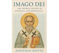 Imago Dei: The Human Person in Patristic Anthropology