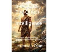 IMAGO DEI The Origin of Intelligence: What Scripture Reveals About Artificial Intelligence, Human Dignity, and the Future of Minds