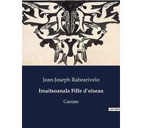 Imaitsoanala Fille d'oiseau: Cantate