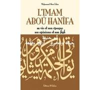 Imam Aboû Hanîfa (L') : Sa vie et son époque, ses opinions et son fiqh
