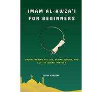 Imam Al-Awza'i For Beginners: Understanding His Life, Syrian School, and Role in Islamic History