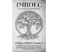 Imbolc Companion Workbook | The Pagan Bible Guided: Includes Affirmations, Quotes, Reflections, & Prompts for Paganism, Wicca, & Witchcraft. Track ... Growth, Herbal Magic, & the Wheel of the Year