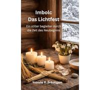 Imbolc - Das Lichtfest: Ein stiller Begleiter durch die Zeit des Neubeginns