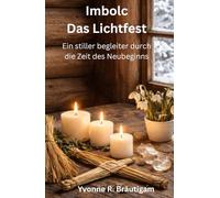 Imbolc - Das Lichtfest: Ein stiller Begleiter durch die Zeit des Neubeginns