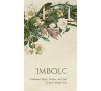Imbolc: Traditional Magic, Recipes, and Tales of Saint Brigid's Day