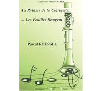 IMD ARPEGES ROUSSEL PASCAL - AU RYTHME DE LA CLARINETTE ... LES FEUILLES BOUGENT Méthode et pédagogie Bois Clarinette