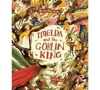 Imelda and the Goblin King by Briony May Smith Briony May Smith (Auteur)