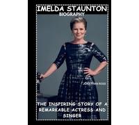 IMELDA STAUNTON BIOGRAPHY: THE INSPIRING STORY OF A REMARKABLE ACTRESS AND SINGER