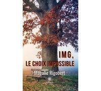 IMG, le choix impossible - Magalie Rigobert - Le Lys Bleu - broché - Roman