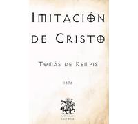 Imitación de Cristo: Traducido por el P. Juan Eusebio Nieremberg, de la Compañía de Jesús (Facsímil de 1876) (Clásicos Católicos de El Templario Editorial)