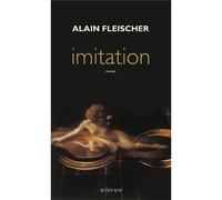 Imitation - Alain Fleischer - Actes sud - broché - Roman